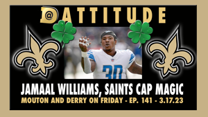 Saints work cap magic with Jamaal Williams, DTs; WWL’s Doug Mouton joins ‘Dattitude,’ Ep. 141