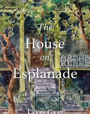 La. Literature: 'The House on Esplanade' is newest from Hammond author Larry Gray